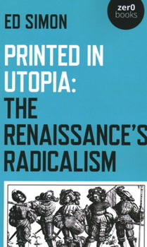 Paperback Printed in Utopia: The Renaissance's Radicalism Book