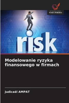 Modelowanie ryzyka finansowego w firmach (Polish Edition)