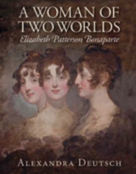 Paperback A Woman of Two Worlds: Elizabeth Patterson Bonaparte Book