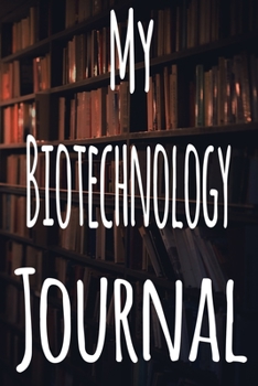My Biotechnology Journal: The perfect gift for the student in your life - unique record keeper!