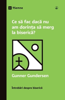 Paperback Ce s&#259; fac dac&#259; nu am dorin&#539;a s&#259; merg la biseric&#259;? (What If I Don't Feel Like Going to Church?) (Romanian) [Romanian] Book