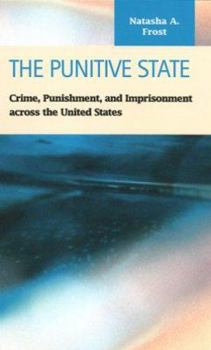 Hardcover The Punitive State: Crime, Punishment, and Imprisonment Across the United States Book