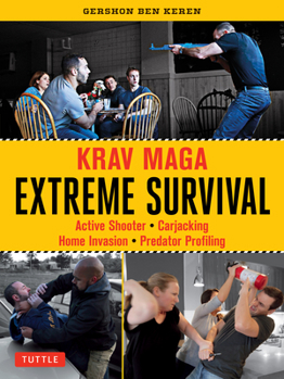 Paperback Krav Maga Extreme Survival: Active Shooter * Carjacking * Home Invasion * Predator Profiling Book