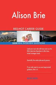 Alison Brie RED-HOT Career Guide; 2530 REAL Interview Questions