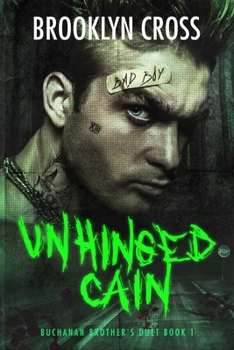 Unhinged Cain - Book #1 of the Buchanan Brother’s Duet