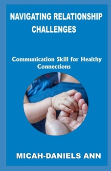 Paperback Navigating Relationship Challenges: Communication Skills for Healthy Connections Book