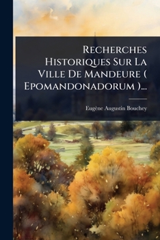 Paperback Recherches Historiques Sur La Ville De Mandeure ( Epomandonadorum )... [French] Book