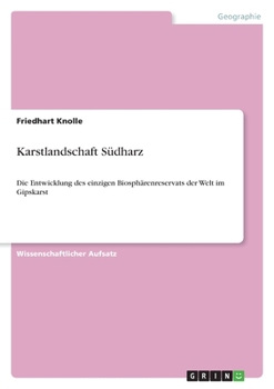 Paperback Karstlandschaft Südharz: Die Entwicklung des einzigen Biosphärenreservats der Welt im Gipskarst [German] Book