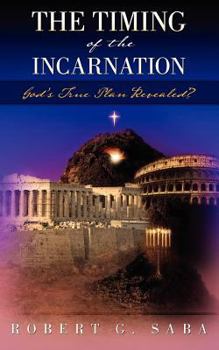 The Timing of the Incarnation: God's True Plan Revealed?