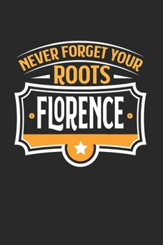 Florence Never Forget your Roots: KALENDER 2020 mit Tagesplaner mit Notizen und Aufgaben Feld! Geschenk für Familien, Studenten, Reisenden Traveler A5 ... Kalender 2020 A5 Städte S (German Edition)