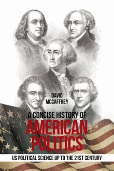 Paperback A Concise History of American Politics: U S Political Science up to the 21St Century Book