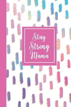 Paperback Stay Strong Mama: Inspirational Journal for Women- College Ruled Notebook Book