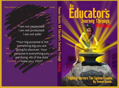 Paperback An EDUCATOR'S Journey Through FAILURE: Fighting BARRIERS the System Creates! Book