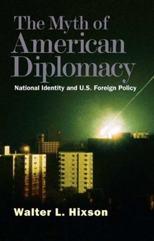 Paperback The Myth of American Diplomacy: National Identity and U.S. Foreign Policy Book