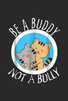 Paperback Be A Buddy Not A Bully: Be A Buddy Not A Bully Choose Kind Anti Bullying Journal/Notebook Blank Lined Ruled 6x9 100 Pages Book