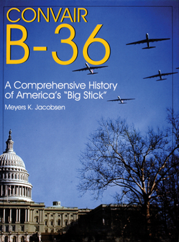 Hardcover Convair B-36: A Comprehensive History of America's "Big Stick" Book
