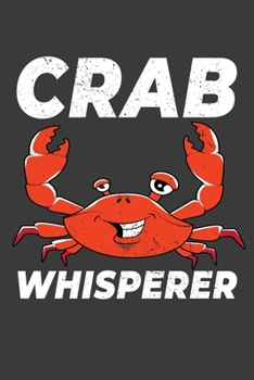 Crab Whisperer: 150 Page College-Ruled Notebook.