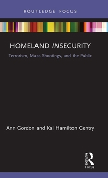 Hardcover Homeland Insecurity: Terrorism, Mass Shootings and the Public Book