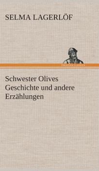 Schwester Olives Geschichte und andere Erzählungen