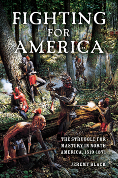 Paperback Fighting for America: The Struggle for Mastery in North America, 1519-1871 Book