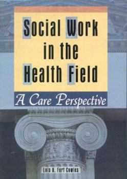 Paperback Social Work in the Health Field: A Care Perspective Book