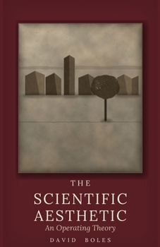 The Scientific Aesthetic: An Operating Theory