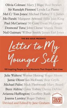 Hardcover Letter To My Younger Self: Inspiring People on the Lessons They’ve Learned, the Mistakes They’ve Made and the Relationships That Changed Their Lives Book