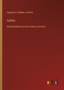 Paperback Galileo: drama histórico en tres actos y en verso [Spanish] Book