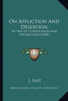 Paperback On Affliction And Desertion: By Way Of Consolation And Instruction (1838) Book