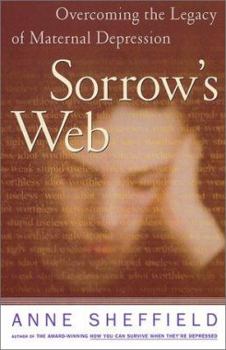 Hardcover Sorrow's Web: Hope, Help, and Understanding for Depressed Mothers and Their Children Book
