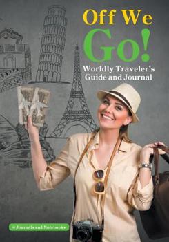 Paperback Off We Go! Worldly Traveler's Guide and Journal Book