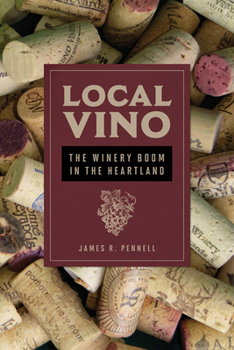 Paperback Local Vino: The Winery Boom in the Heartland Book