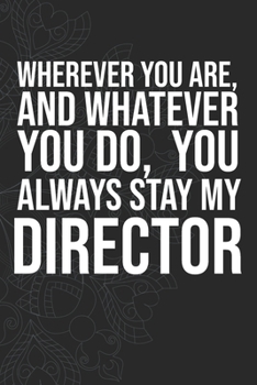Paperback Wherever you are, And whatever you do, You always Stay My Director Book