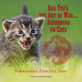 Paperback Sun Tzu's the Art of War...According to Cats: Strategize. Execute. Nap Book