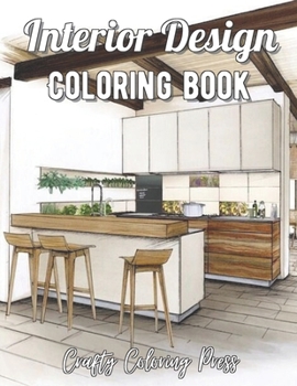 Paperback Interior Design Coloring Book: An Adult Coloring Book with Inspirational Home Designs, Fun Room Ideas, and Beautifully Decorated Houses for Relaxatio Book