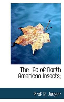 Paperback The Life of North American Insects; Book