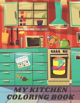 Paperback My Kitchen Coloring Book: Beatiful kitchens. Fun And Education For Kids Book