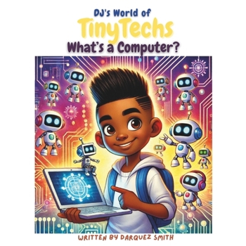DJ's World of TinyTechs: What's a Computer?