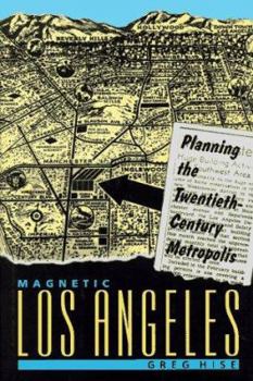 Hardcover Magnetic Los Angeles: Planning the Twentieth-Century Metropolis Book