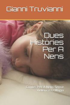 Paperback Dues Hist?ries Per A Nens: Contes Per A Nens Sense Viol?ncia O M?gia [Catalan] Book