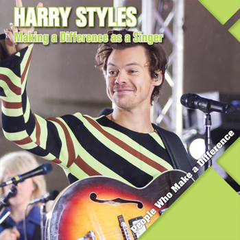 Library Binding Harry Styles: Making a Difference as a Singer Book