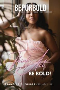 BePurBold: A Woman's Journey to Whole Body Wellness