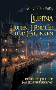 Paperback Lupina - Huren, Händler und Halunken: der erste Fall der Halblingsdetektivin [German] Book