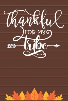 Paperback Thankful for my Tribe: Thanksgiving Journal / Notebook / Diary - Gratitude Quote on Brown Matte Cover, Fall Holiday Gift Book