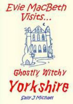 Paperback Evie MacBeth Visits... Ghostly, Witchy Yorkshire Book