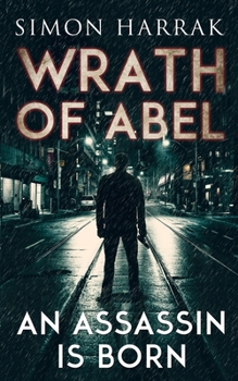 An Assassin Is Born - Book #1 of the Wrath of Abel 