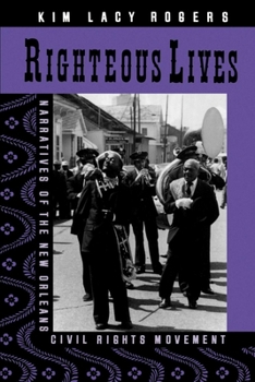 Hardcover Righteous Lives: Narratives of the New Orleans Civil Rights Movement Book