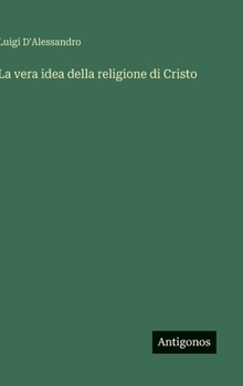 Hardcover La vera idea della religione di Cristo [Italian] Book