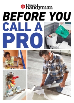 Paperback Family Handyman Before You Call a Pro: Save Money and Time with These Essential DIY Skills. Book