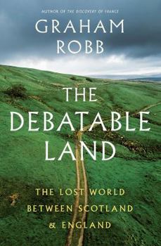 Hardcover The Debatable Land: The Lost World Between Scotland and England Book